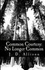 Common Courtesy: No Longer Common - Paperback