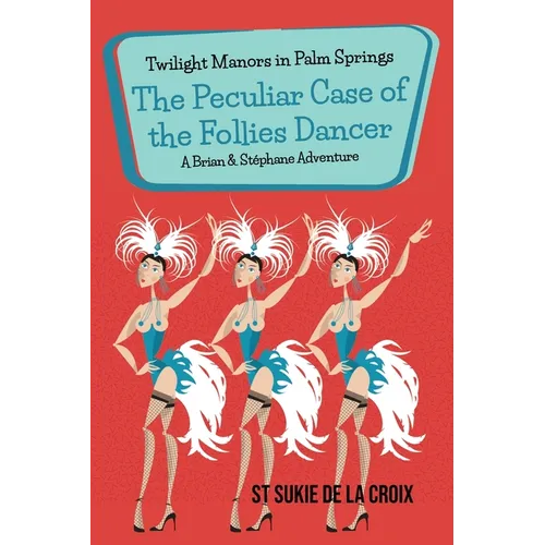 Twilight Manors in Palm Springs: The Peculiar Case of the Follies Dancer - Paperback
