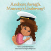 Anchors Aweigh, Mommy's Underway!: A Story About Family and Resilience - Paperback