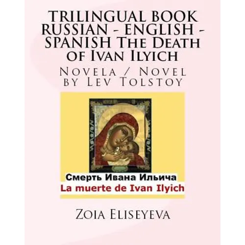 TRILINGUAL BOOK RUSSIAN - ENGLISH - SPANISH The Death of Ivan Ilyich: Novela / Novel by Lev Tolstoy - Paperback