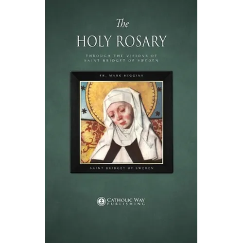 The Holy Rosary through the Visions of Saint Bridget of Sweden - Paperback