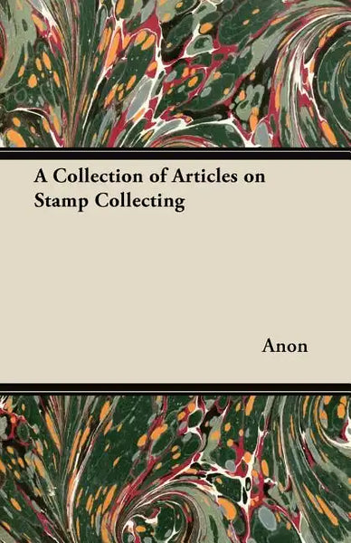 A Collection of Articles on Stamp Collecting - Paperback