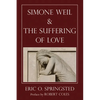 Simone Weil and The Suffering of Love - Paperback