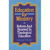 Education for Ministry: Reform and Renewal in Theological Education - Paperback