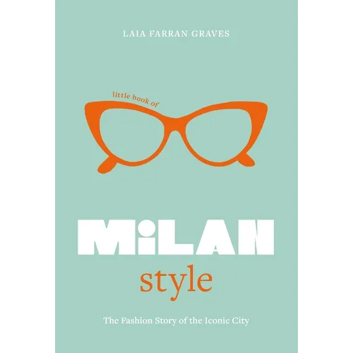 Little Book of Milan Style: The Fashion History of the Iconic City - Hardcover