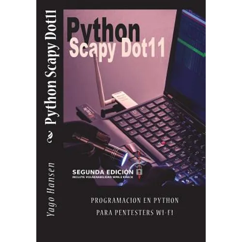 Python Scapy Dot11: Programacion en Python para pentesters Wi-Fi - Paperback