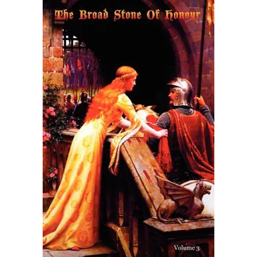The Broad Stone Of Honour: Volume 3 The True Sense And Practice Of Chivalry - Paperback