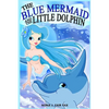 The Blue Mermaid and The Little Dolphin Book 1: Children's Books, Kids Books, Bedtime Stories For Kids, Kids Fantasy - Paperback