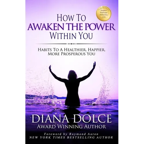 How To Awaken The Power Within You: Habits to a Healthier, Happier, more Prosperous You - Paperback