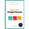 How to be a People Person: Be Kind. Be Brave. Be Brilliant. - Paperback