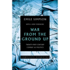 War from the Ground Up: Twenty-First Century Combat as Politics - Paperback