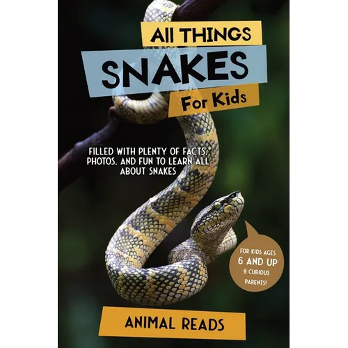 All Things Snakes For Kids: Filled With Plenty of Facts, Photos, and Fun to Learn all About Snakes - Paperback