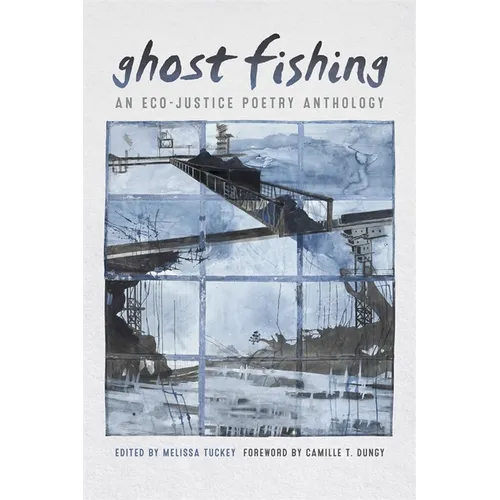 Ghost Fishing: An Eco-Justice Poetry Anthology - Paperback