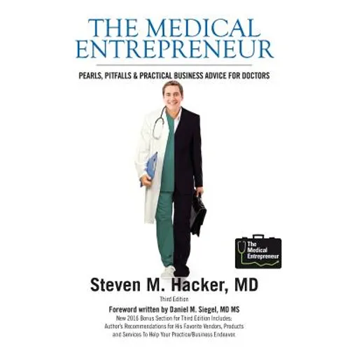 The Medical Entrepreneur: Pearls, Pitfalls and Practical Business Advice for Doctors (Third Edition) - Paperback