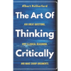 The Art of Thinking Critically: Ask Great Questions, Spot Illogical Reasoning, and Make Sharp Arguments - Paperback