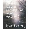 Leonardo Da Vinci the Book of Paint Volume 2 - Paperback
