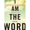 I Am the Word: A Guide to the Consciousness of Man's Self in a Transitioning Time - Paperback