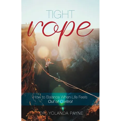 Tight Rope: How to Balance When Life Feels Out of Control - Paperback