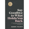 Say Goodbye to What Holds You Back: Shatter the Walls Surrounding You and Believe What God Says about You - Paperback