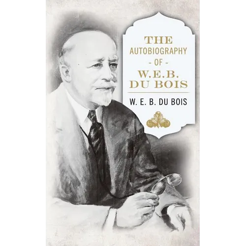 The Autobiography of W. E. B. DuBois - Paperback