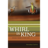 Whirl Is King: Poems from a Life List - Paperback