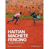 Haitian Machete Fencing: The Avril Family Method - Paperback