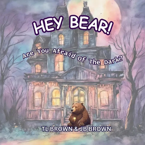 Hey Bear! Are You Afraid of The Dark?: Are You Afraid of The Dark? - Paperback