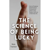 The Science of Being Lucky: How to Engineer Good Fortune, Consistently Catch Lucky Breaks, and Live a Charmed Life - Paperback