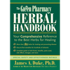 The Green Pharmacy Herbal Handbook: Your Comprehensive Reference to the Best Herbs for Healing - Paperback