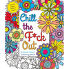 Chill the F*ck Out: A Swear Word Coloring Book - Paperback