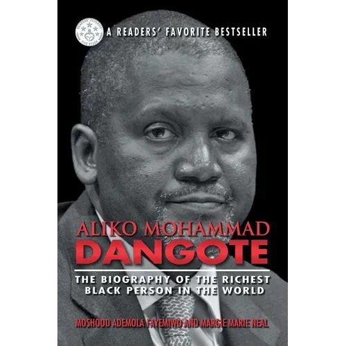 Aliko Mohammad Dangote: The Biography of the Richest Black Person in the World - Paperback