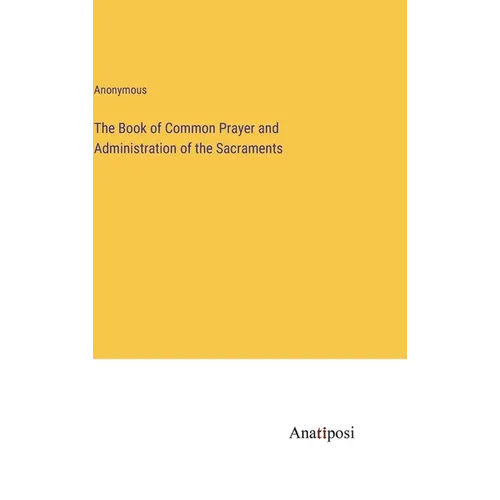 The Book of Common Prayer and Administration of the Sacraments - Hardcover
