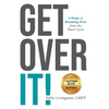 Get Over It!: 4 Steps to Breaking Free from the Stuck Cycle - Hardcover