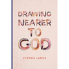 Drawing Nearer To God: Women's Bible Study - Paperback