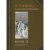 The Visions of Anne Catherine Emmerich (Deluxe Edition): Book II - Hardcover