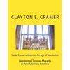 Social Conservatism in An Age of Revolution: Legislating Christian Morality in Revolutionary America - Paperback