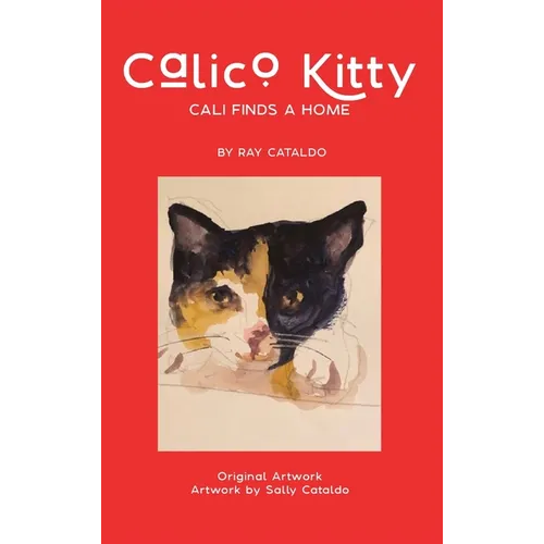 Calico Kitty: Cali Finds a Home - Hardcover