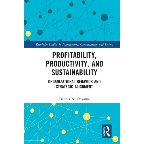 Profitability, Productivity, and Sustainability: Organizational Behavior and Strategic Alignment - Paperback