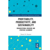 Profitability, Productivity, and Sustainability: Organizational Behavior and Strategic Alignment - Paperback