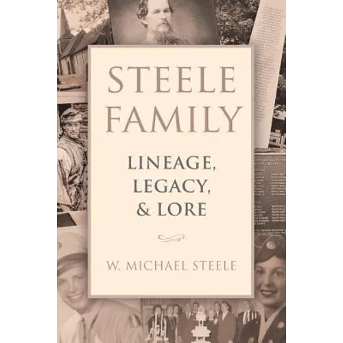 Steele Family: Lineage, Legacy, & Lore - Paperback