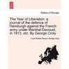 The Year of Liberation: a journal of the defence of Hamburgh against the French army under Marshal Davoust, in 1813, etc. By George Croly - Paperback