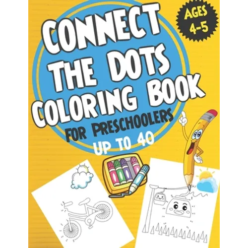 Connect the Dots Coloring book for Preschoolers ages 4-5: dot to dot and coloring book for prek, preschoolers, toddlers and kids - Boys ad Girls. - Paperback
