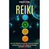 Reiki: Learn Reiki Meditation and Cure Your Anxiety and Depression (Learning Reiki Level 1 and 2 Symbols and Principles, Attunements, and Crystals) - Paperback