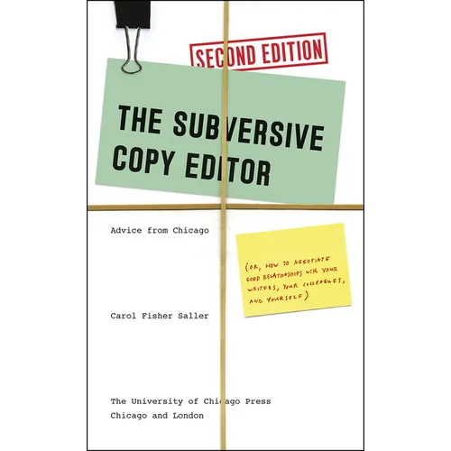 The Subversive Copy Editor: Advice from Chicago (Or, How to Negotiate Good Relationships with Your Writers, Your Colleagues, and Yourself) - Paperback
