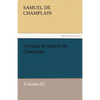 Voyages of Samuel De Champlain - Volume 02 - Paperback