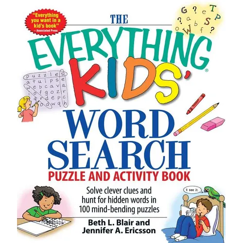 The Everything Kids' Word Search Puzzle and Activity Book: Solve Clever Clues and Hunt for Hidden Words in 100 Mind-Bending Puzzles - Paperback