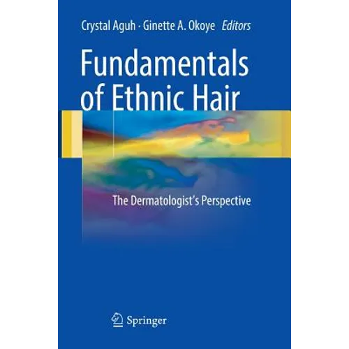 Fundamentals of Ethnic Hair: The Dermatologist's Perspective - Paperback
