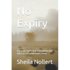 No Expiry: A woman fights fear and ageism and takes on the wilderness...alone - Paperback