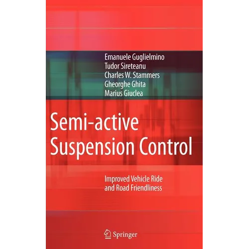 Semi-Active Suspension Control: Improved Vehicle Ride and Road Friendliness - Hardcover