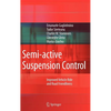 Semi-Active Suspension Control: Improved Vehicle Ride and Road Friendliness - Hardcover